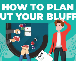 How to Plan Out Your Poker Bluffs